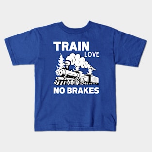 Train Love No Brakes Kids T-Shirt